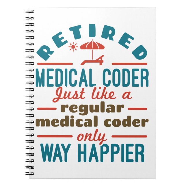 Retired Medical Coder Funny Retirement Happier Notebook (Front)