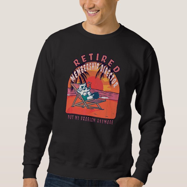 Retired Membership Director  Vintage Retirement Sweatshirt (Front)