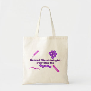Retired Microbiologist, Don't Bug Me Tote Bag