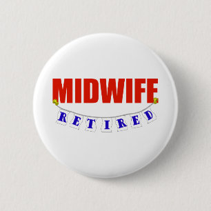 RETIRED MIDWIFE 6 CM ROUND BADGE