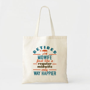 Retired Midwife Midwifery Retirement Way Happier Tote Bag