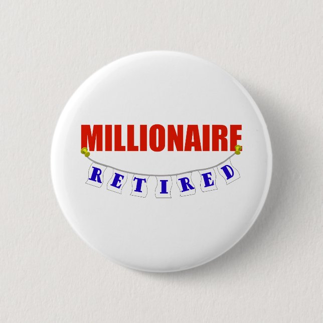 RETIRED MILLIONAIRE 6 CM ROUND BADGE (Front)