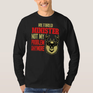 Retired Minister Deer Hunting T-Shirt