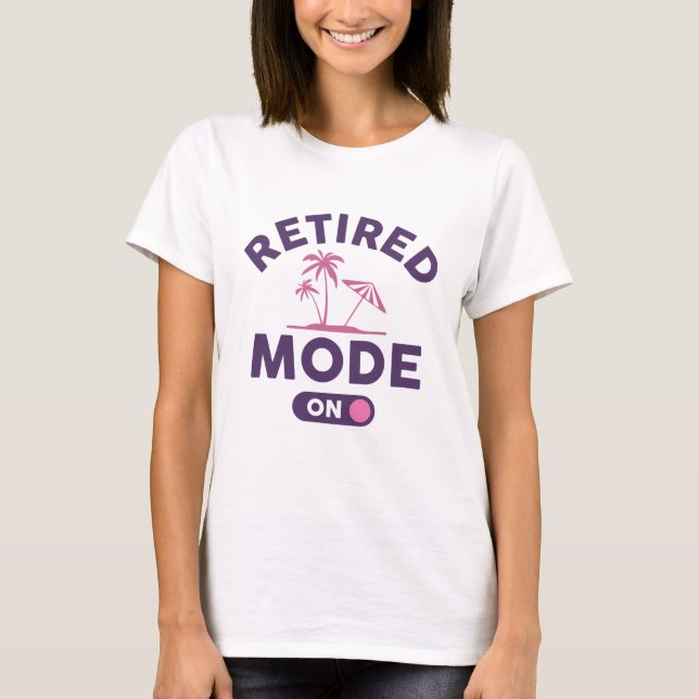 Retired Mode On T-Shirt (Front)
