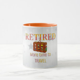 Retired, More Time to Travel Mug