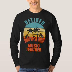 Retired Music Teacher Funny Teaching Happy Retirem T-Shirt