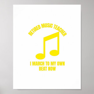 Retired music teacher I march to my own beat now.p Poster