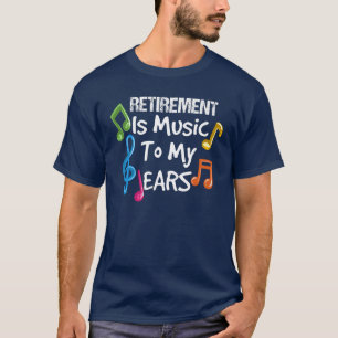 Retired Music Teacher Retirement Funny Gag T-Shirt