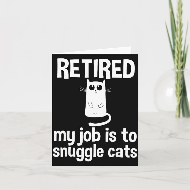 Retired My Job Is To Snuggle Cats Funny Retirement Card (Front)