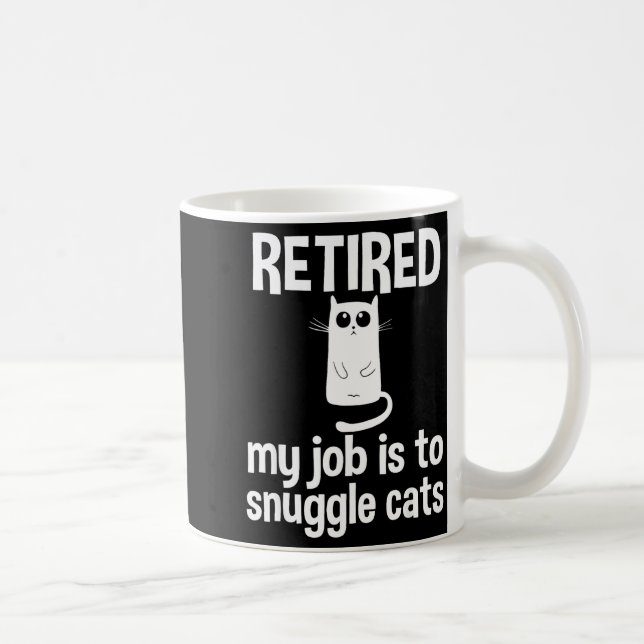 Retired My Job Is To Snuggle Cats Funny Retirement Coffee Mug (Right)