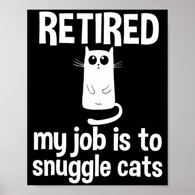 Retired My Job Is To Snuggle Cats Funny Retirement Poster (Front)