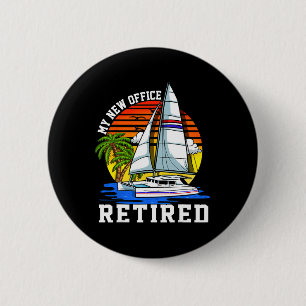 Retired My New Office Sailing Sail Boating Anchor  6 Cm Round Badge