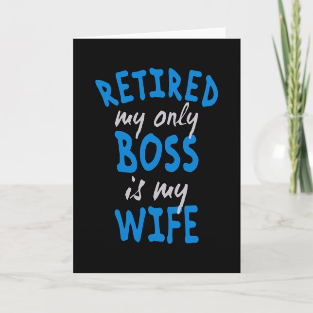 Retired my only boss is my wife card (Front)