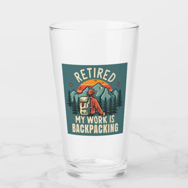 Retired My Work Is Backpacking Glass (Front)