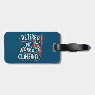 Retired My Work Is Climbing Flowy Lines Luggage Tag