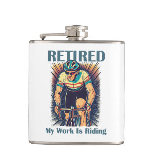 Retired My Work Is Riding Bikes Hip Flask