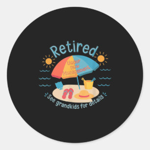 Retired New Management See Grandkids Funny Quote R Classic Round Sticker