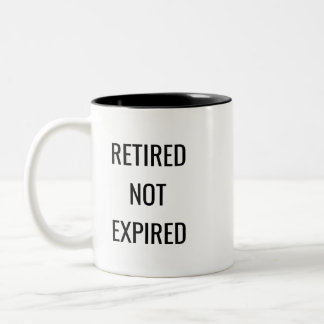 Retired Not Expired Funny Mug – Retirement Gift