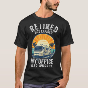Retired Not Exred Rv Camper Van Funny Travel Life  T-Shirt