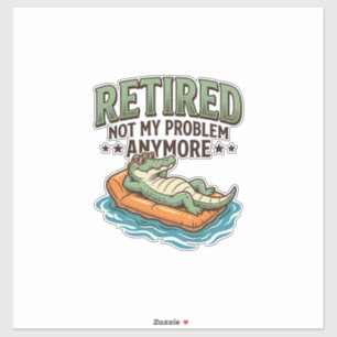 Retired Not My Problem Alligator Vacation Shirt_1