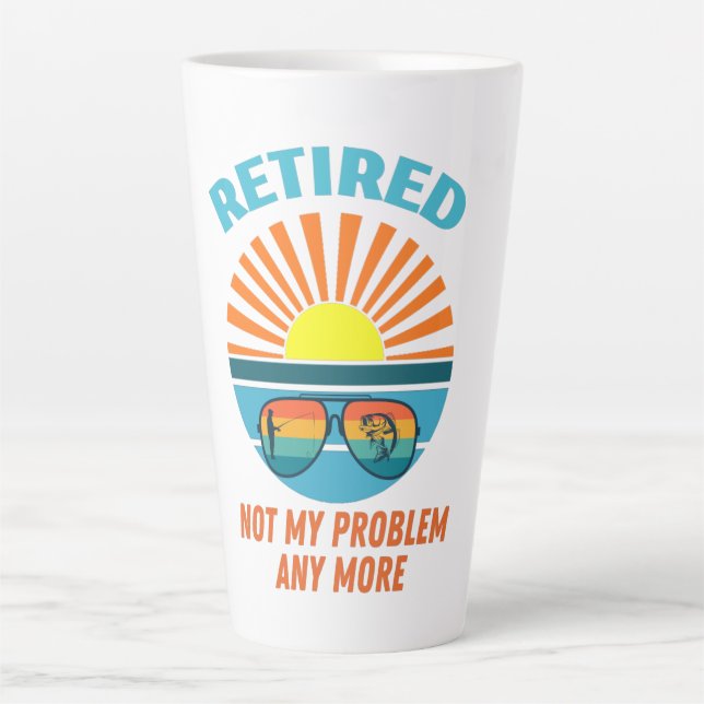 retired not my problem any more latte mug (Front)