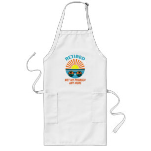 retired not my problem any more long apron