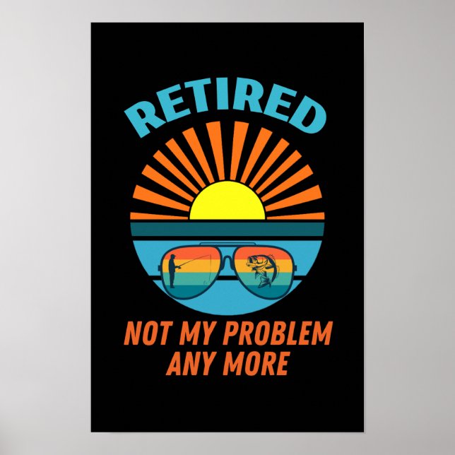 retired not my problem any more poster (Front)