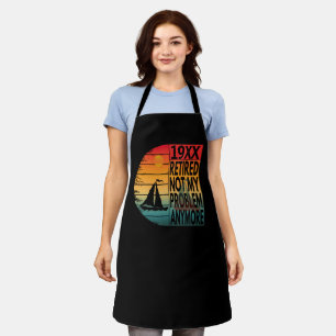 Retired Not My Problem Anymore  Apron