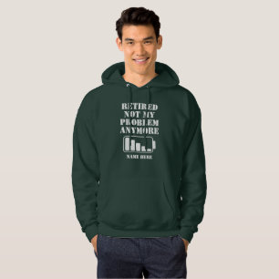 RETIRED NOT MY PROBLEM ANYMORE FUNNY BATTERY HOODIE