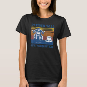 Retired  Not My Problem Anymore Retirement Biker C T-Shirt
