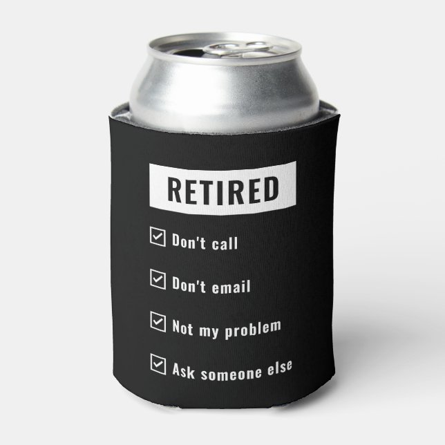 Retired Not My Problem Funny Retirement Gag Humour Can Cooler (Can Front)