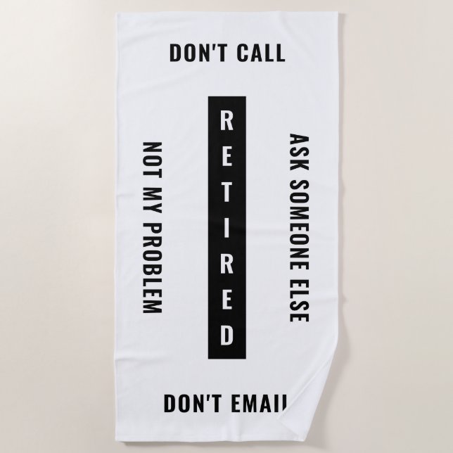 Retired Not My Problem Funny Retirement Vertical Beach Towel (Front)