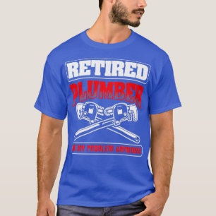 Retired Not My Problem Pipefitting Plumbing T-Shirt