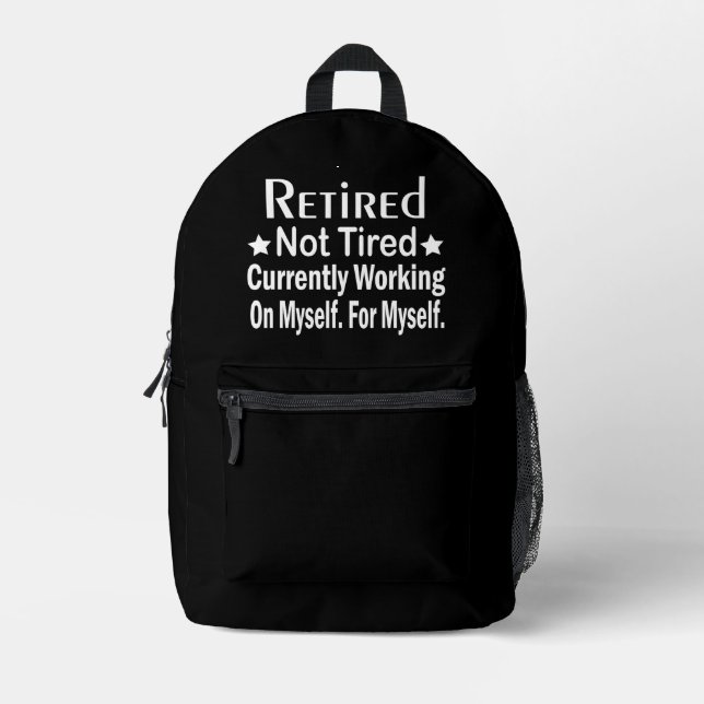 Retired Not Tired Funny Retirement  Printed Backpack (Front)