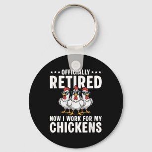 Retired Now I Work For My Chickens - Retirement Key Ring