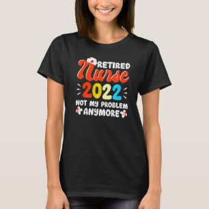 Retired Nurse 2022 Retirement For Nurses T-Shirt