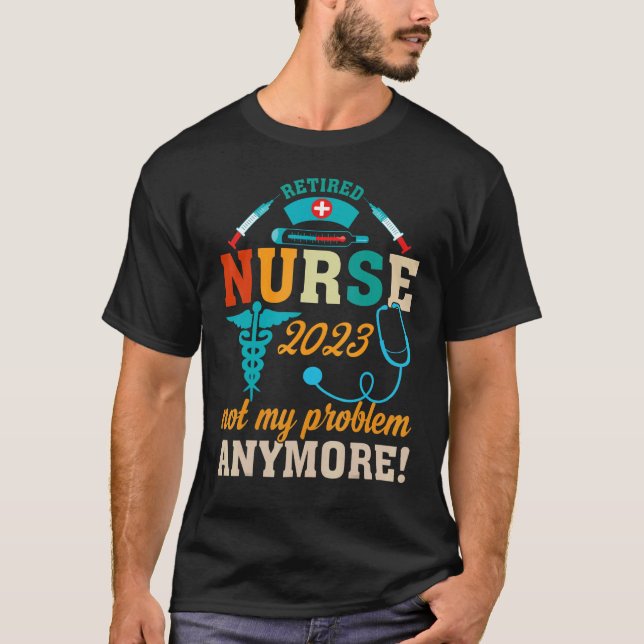 Retired Nurse 2023 Healthcare Workers Cns Clinical T-Shirt (Front)
