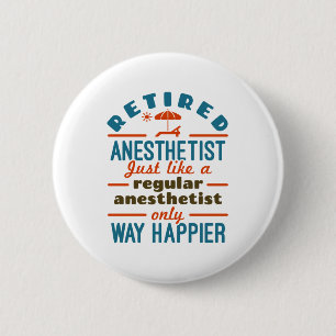 Retired Nurse Anaesthetist CRNA Way Happier 6 Cm Round Badge