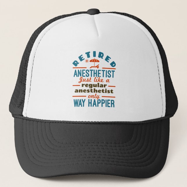 Retired Nurse Anaesthetist CRNA Way Happier Trucker Hat (Front)