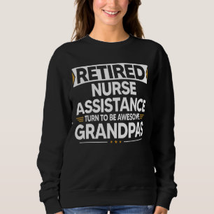 Retired Nurse Assistance Turn To Be Awesome Grandp Sweatshirt