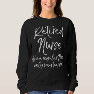 Retired Nurse Cute Womens For Nursing Retirement Sweatshirt