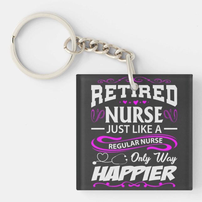Retired Nurse. Like a regular nurse but happier Key Ring (Front)