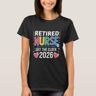Retired Nurse Off The Clock 2026 Nursing School Gr T-Shirt
