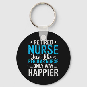 Retired Nurse Retired Nursing Funny Nurse Retireme Key Ring