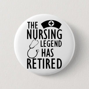 Retired Nurse - The nursing legend has retired b 6 Cm Round Badge