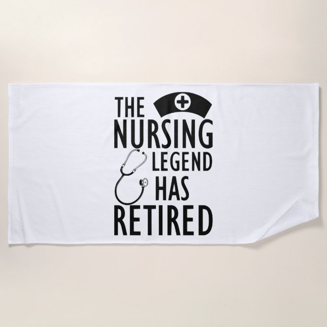 Retired Nurse - The nursing legend has retired b Beach Towel (Front)