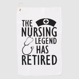 Retired Nurse - The nursing legend has retired b Golf Towel