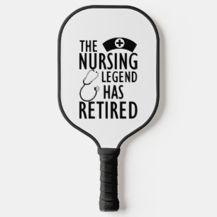 Retired Nurse - The nursing legend has retired b Pickleball Paddle
