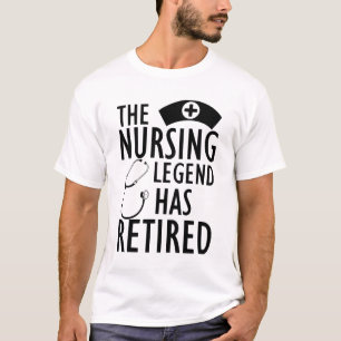 Retired Nurse - The nursing legend has retired b T-Shirt
