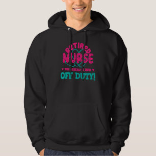 Retired Nurse This Legend Is Now Off Duty Funny Nu Hoodie